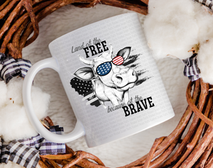 Land of the Free Because of the brave cow mug