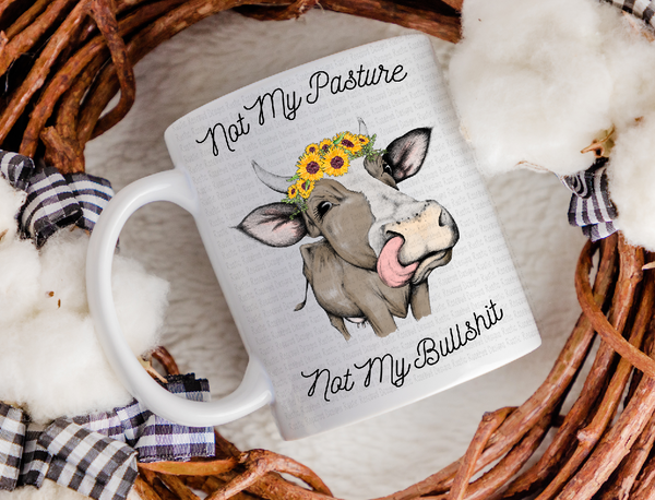 Funny Cow Mug - Not my Pasture not my bullshit