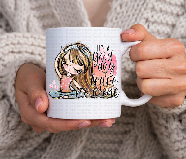 Funny coffee mug It's a good day to leave me alone