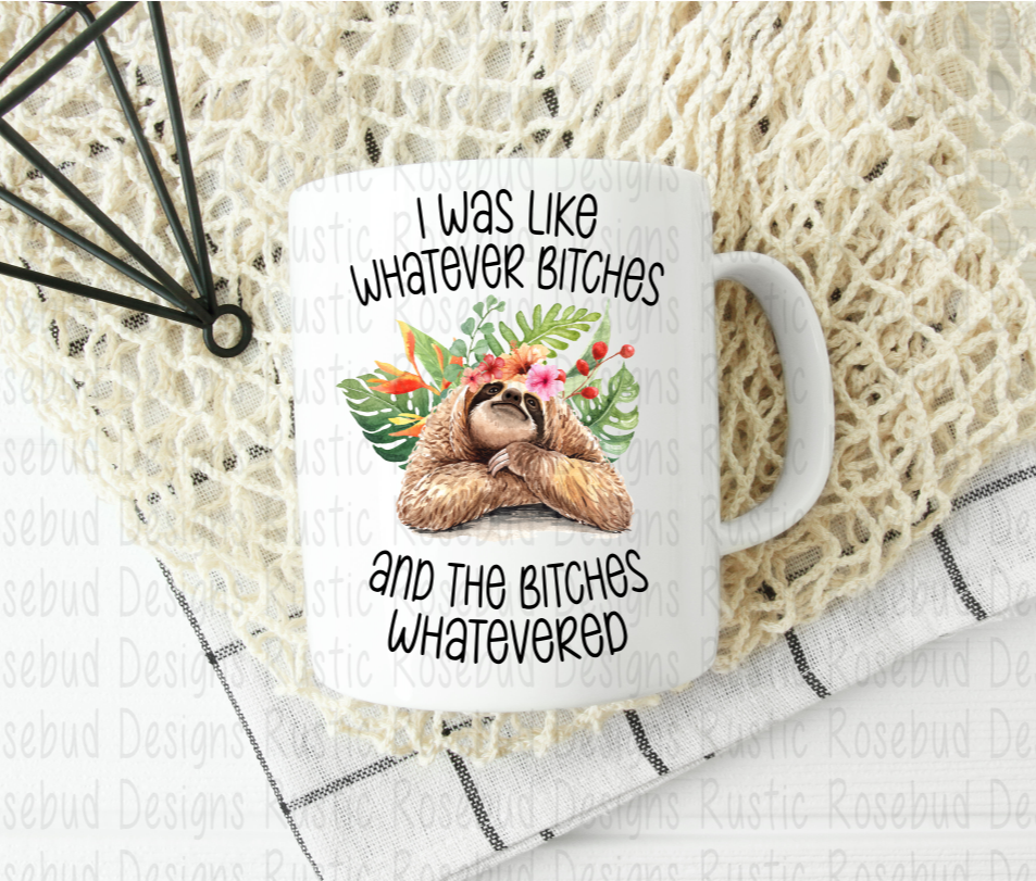 Whatever Bitches Sloth Funny coffee mug