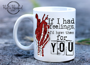 If I had feelings, I'd have them for you funny anti valentine mug