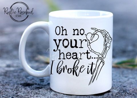 Oh no, your heart, I broke it funny anti valentine mug