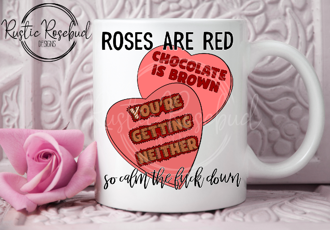 Roses are red, chocolate is brown, you're getting neither funny anti valentine mug