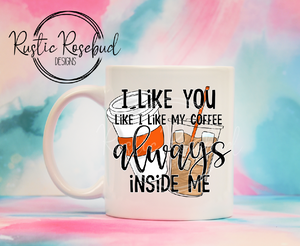 Orange I like you like I like my coffee, always inside me funny anti valentine mug