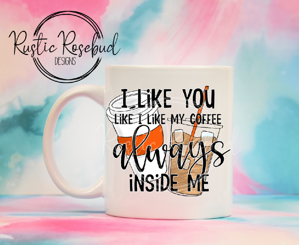 Orange I like you like I like my coffee, always inside me funny anti valentine mug