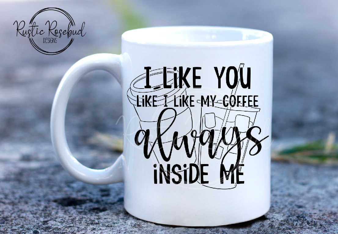 black and white I like you like I like my coffee, always inside me funny anti valentine mug